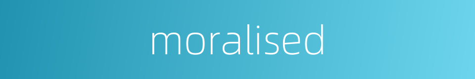 moralised的同义词