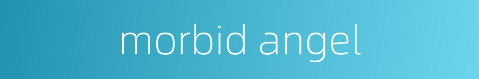 morbid angel的同义词