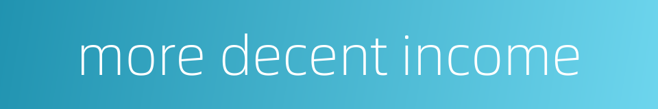more decent income的同义词