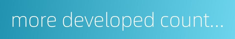 more developed countries的同义词