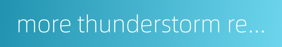 more thunderstorm region的同义词