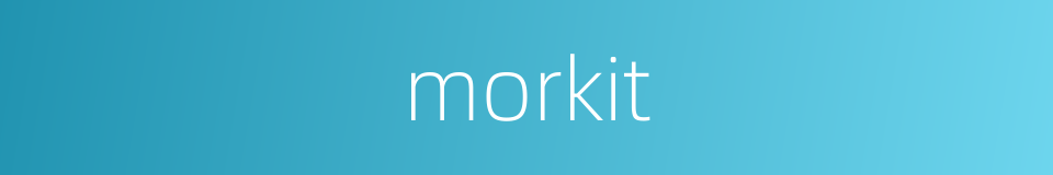 morkit的同义词
