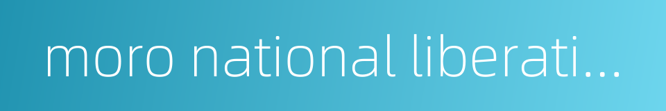 moro national liberation front的同义词