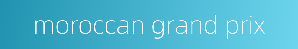 moroccan grand prix的同义词