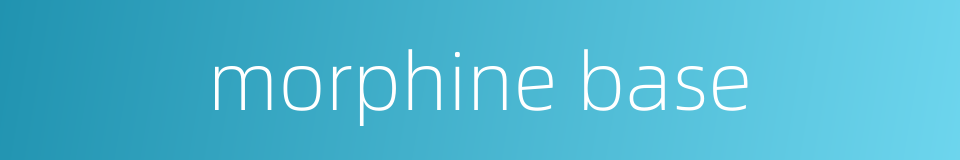morphine base的同义词