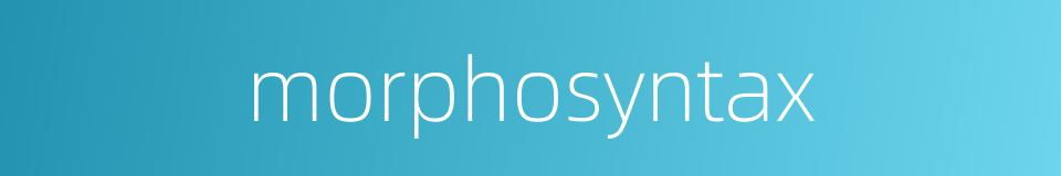 morphosyntax的同义词