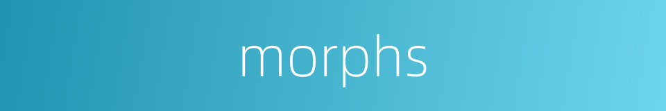 morphs的同义词