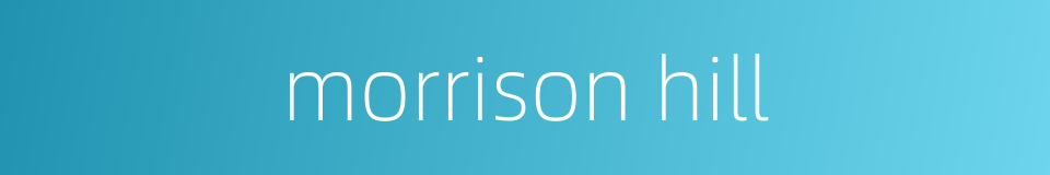 morrison hill的同义词