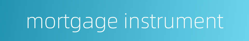 mortgage instrument的同义词