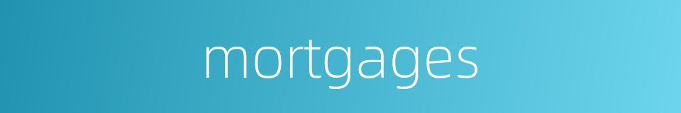 mortgages的同义词