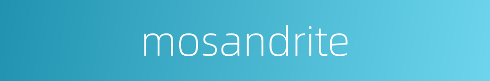 mosandrite的同义词