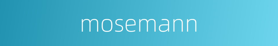 mosemann的同义词