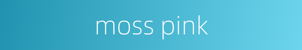 moss pink的同义词