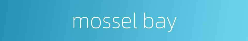 mossel bay的同义词