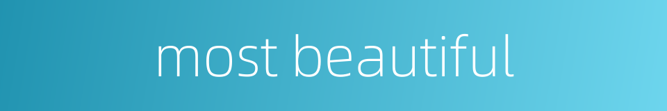 most beautiful的同义词