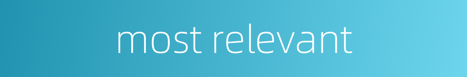most relevant的同义词