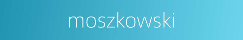 moszkowski的同义词