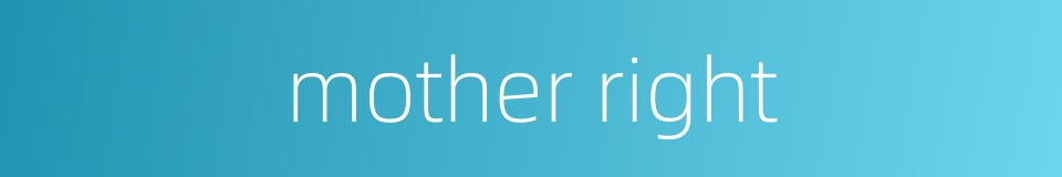 mother right的同义词