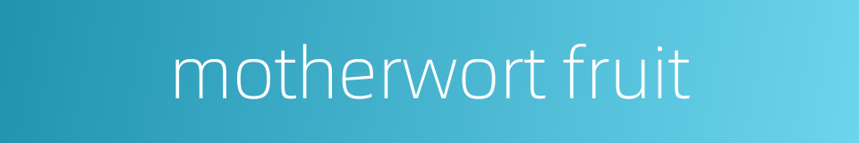 motherwort fruit的同义词