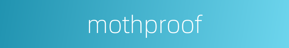 mothproof的同义词