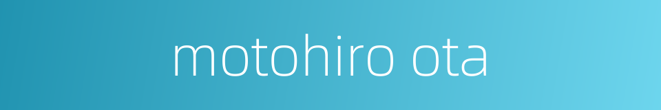 motohiro ota的同义词