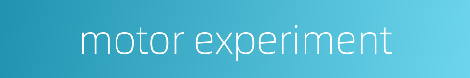 motor experiment的同义词