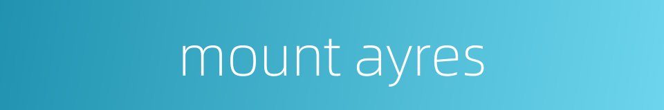 mount ayres的同义词