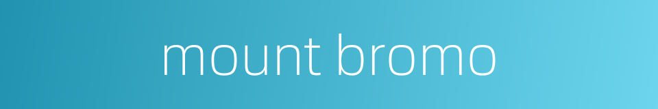 mount bromo的同义词
