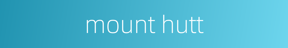 mount hutt的同义词