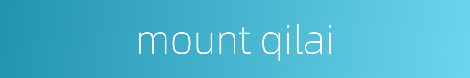 mount qilai的同义词