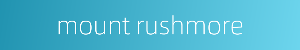 mount rushmore的同义词