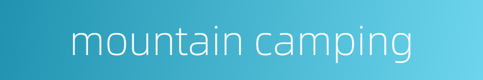 mountain camping的同义词