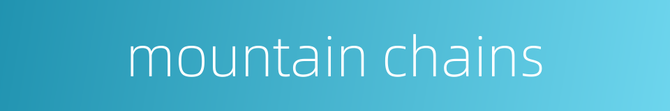 mountain chains的同义词
