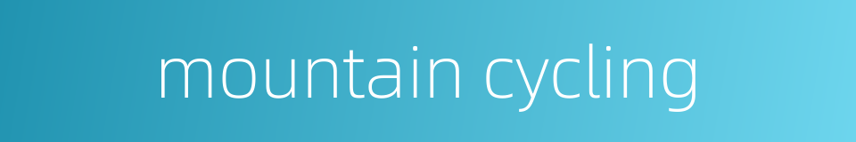 mountain cycling的同义词