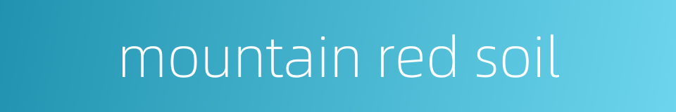 mountain red soil的同义词