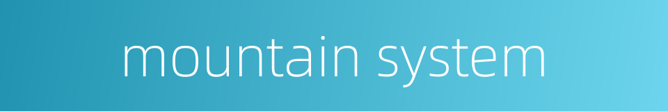 mountain system的同义词