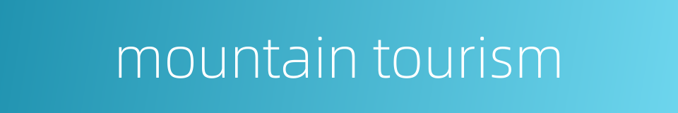 mountain tourism的同义词