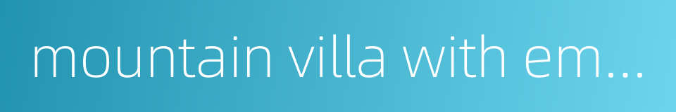 mountain villa with embracing beauty的同义词