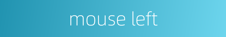mouse left的同义词