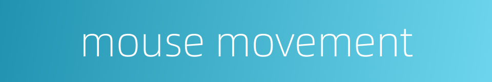 mouse movement的同义词