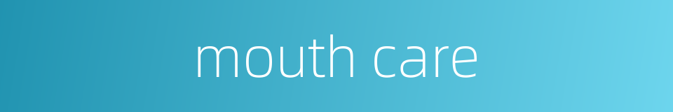 mouth care的同义词
