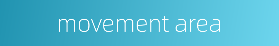 movement area的同义词