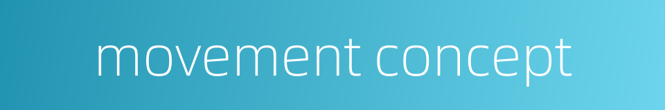 movement concept的同义词