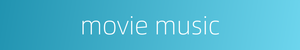 movie music的同义词