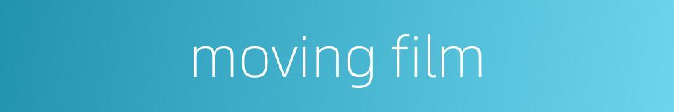 moving film的同义词