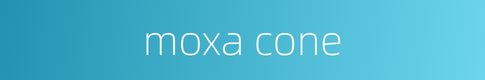 moxa cone的同义词