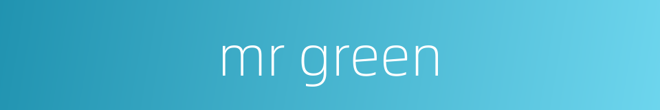mr green的同义词