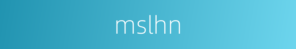 mslhn的同义词