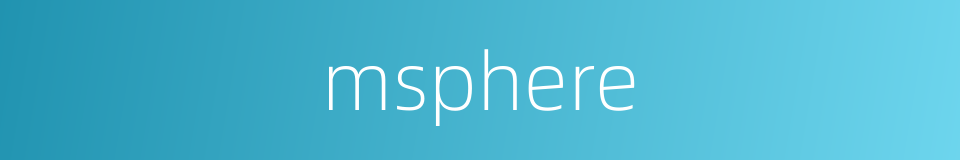 msphere的同义词
