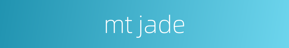 mt jade的同义词